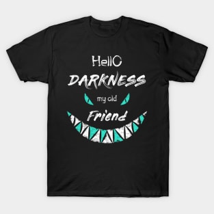 hello darkness my old friend T-Shirt